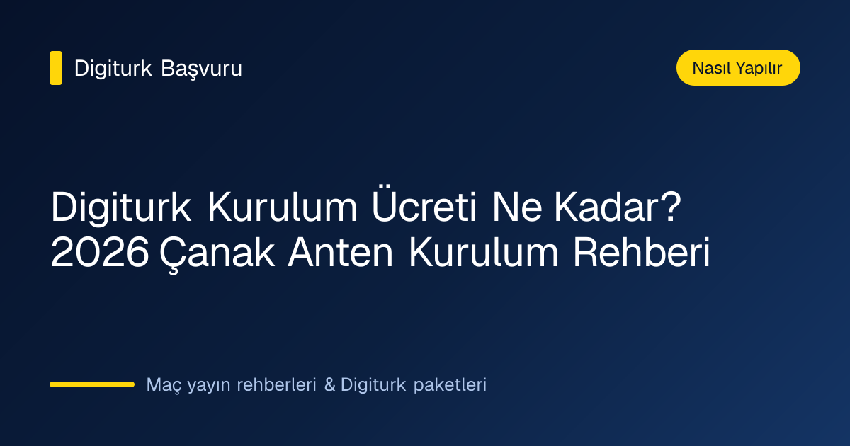 Digiturk uydu alıcısı, çanak anten ve kurulum ekibinin eve gelerek yaptığı montaj