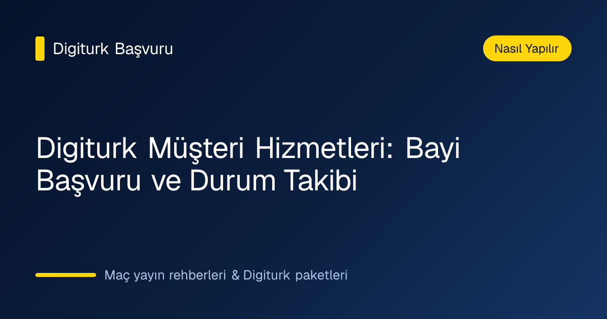 Digiturk müşteri hizmetleri ve başvuru kanalları rehberi görseli