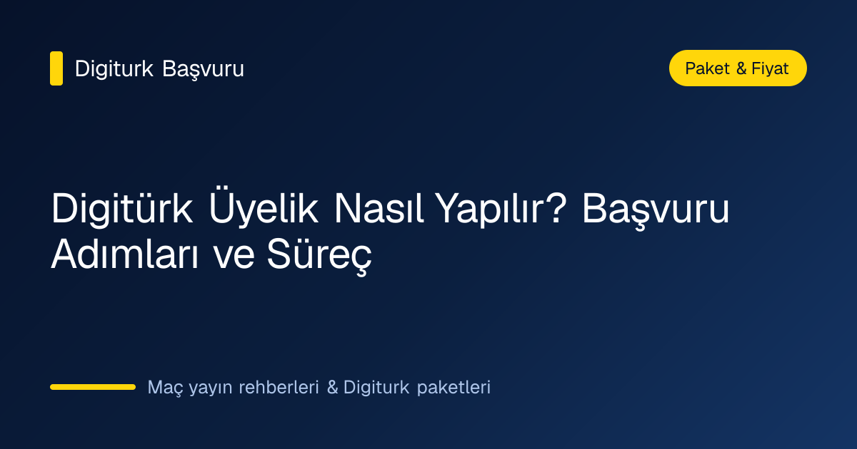 Digitürk üyelik başvuru adımlarını gösteren süreç görseli