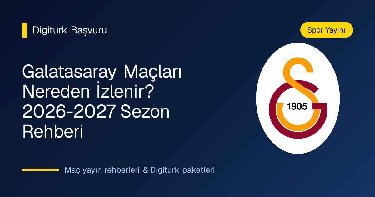 Galatasaray Süper Lig maçı yayını rehberi